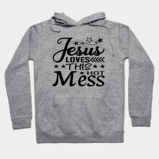 Jesus Loves This Hot Mess Hoodie